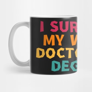 i survived my wife's doctorate degree Mug